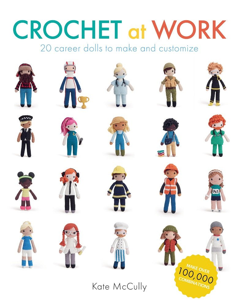 Crochet at Work: 20 Career Dolls to Make and Customise - Kate McKully - The Little Yarn Store