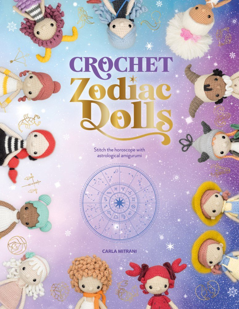 Crochet Zodiac Dolls: Stitch the Horoscope with Astrological Amigurumi - Carla Mitrani - The Little Yarn Store