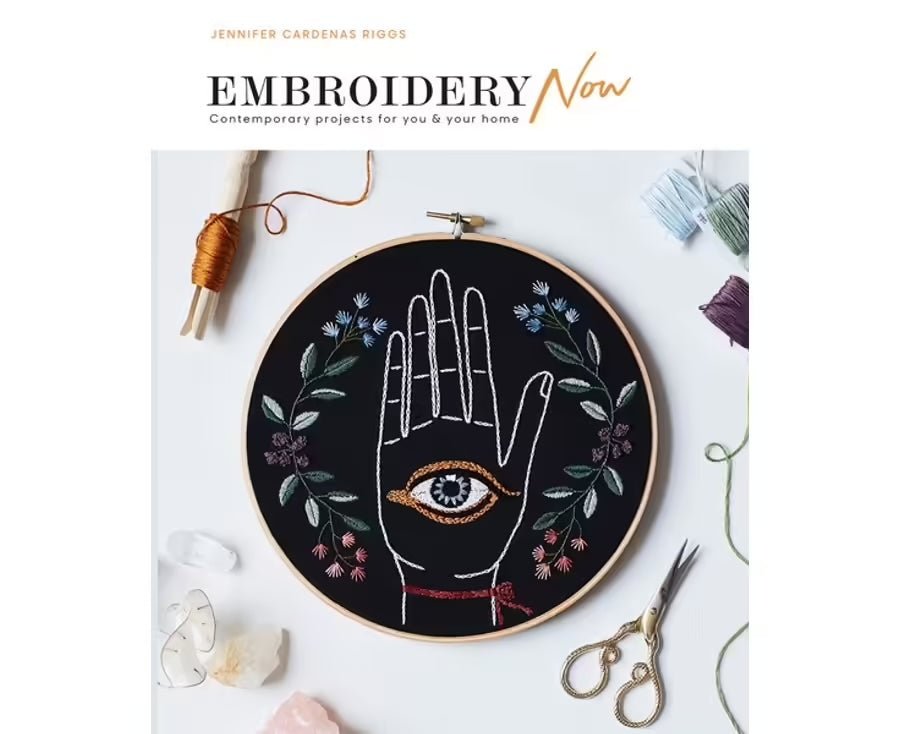 Embroidery Now: Contemporary Projects For You and Your Home - Jennifer Cardenas Riggs - The Little Yarn Store