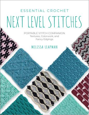 Essential Crochet Next - Level Stitches - Melissa Leapman - The Little Yarn Store