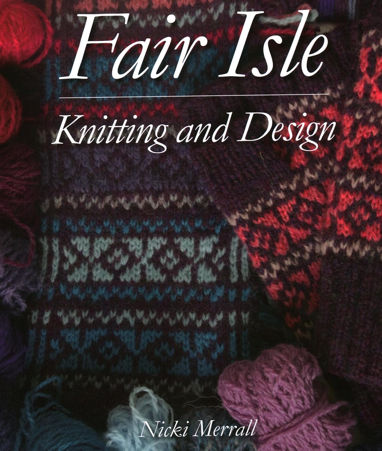 Fair Isle Knitting and Design - Nicki Merrall - The Little Yarn Store