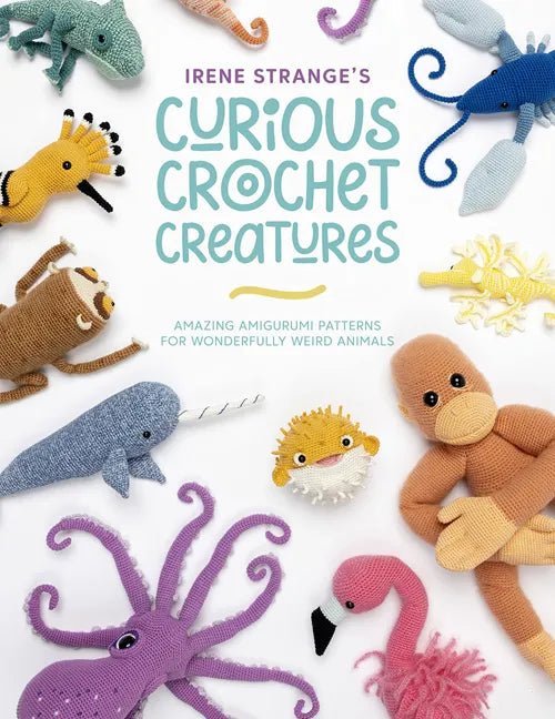 Irene Strange's Curious Crochet Creatures - Irene Strange - The Little Yarn Store