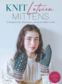 Knit Latvian Mittens - Leva Ozolina - The Little Yarn Store