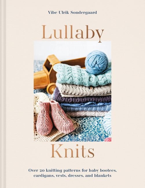 Lullaby Knits: Over 20 Knitting Patterns for 0 - 2 Year Olds - Vibe Sondergaard Ulrik - The Little Yarn Store