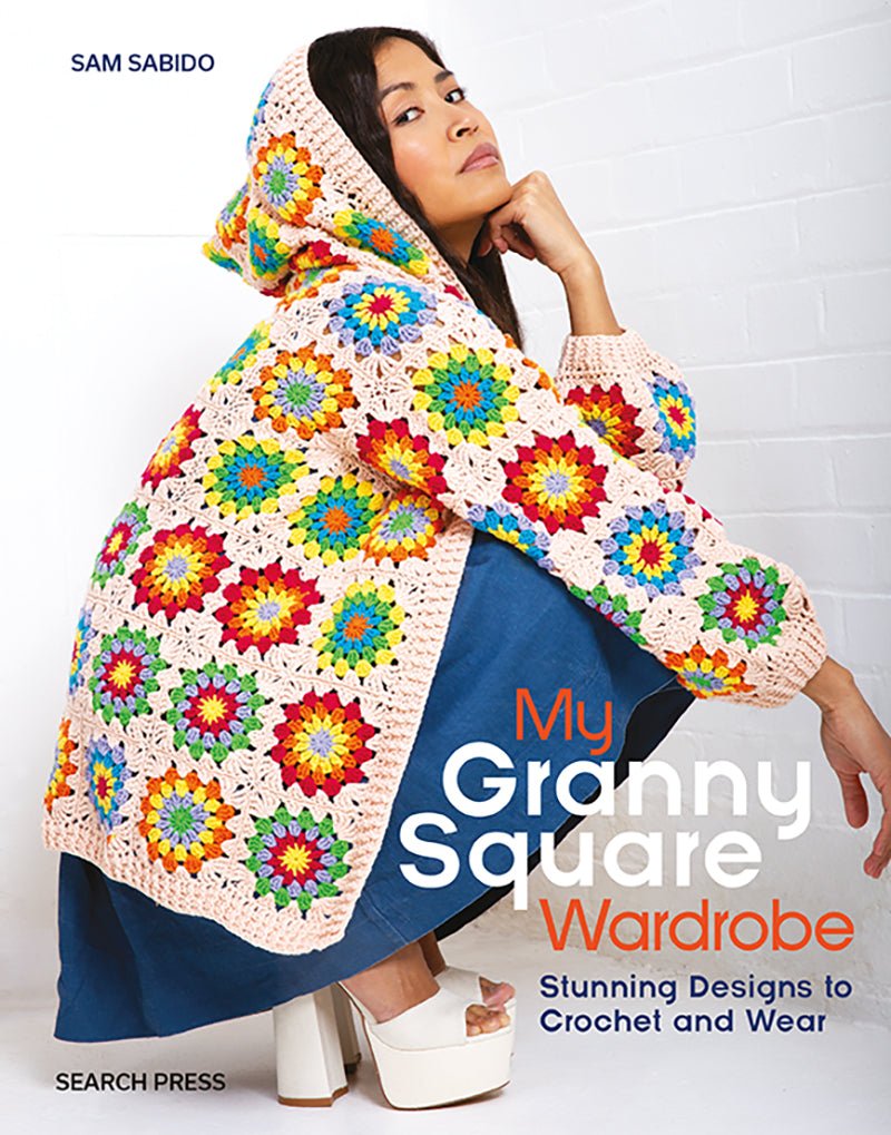 My Granny Square Wardrobe - Sam Sabido - The Little Yarn Store