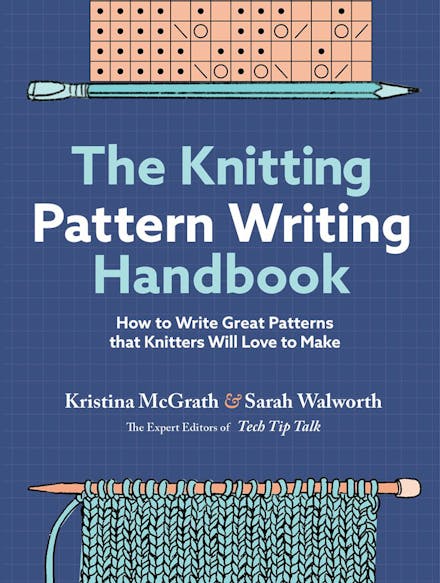 The Knitting Pattern Writing Handbook: How to Write Great Patterns that Knitters Will Love to Make - Kristina McGrath and Sarah Walworth - The Little Yarn Store